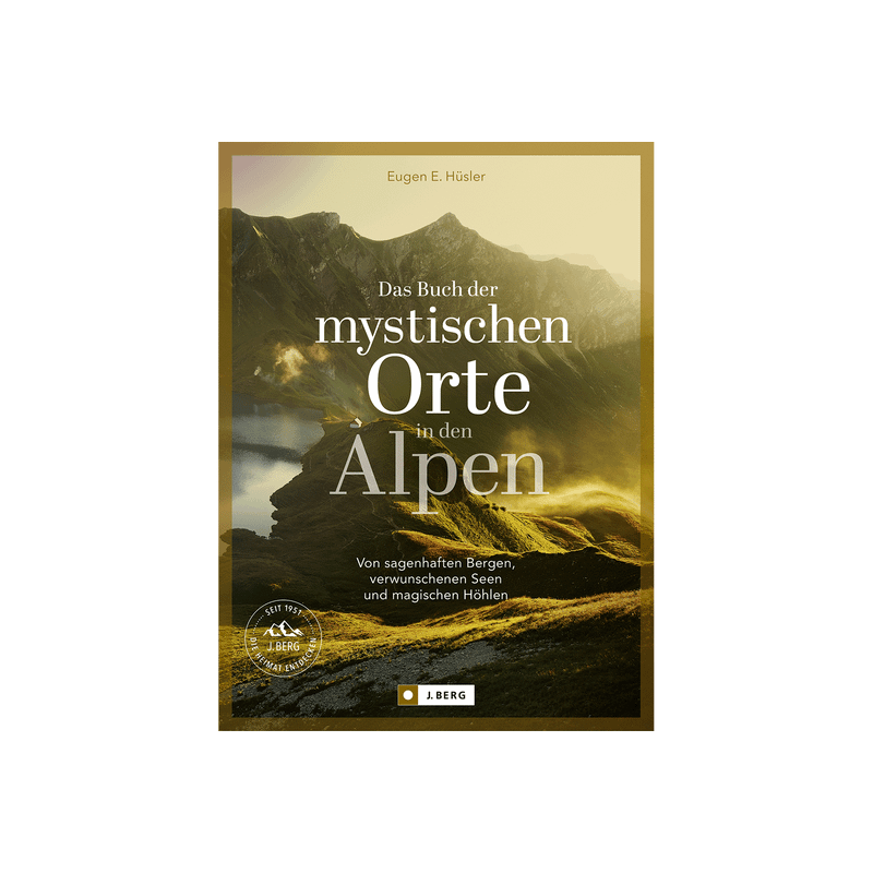 Das Buch der mystischen Orte in den Alpen.