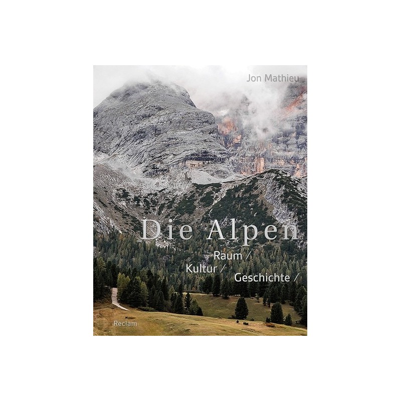 Die Alpen. Raum. Kultur. Geschichte.