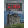 Lost & Dark Places Alpen. 33 vergessene und unheimliche Orte.