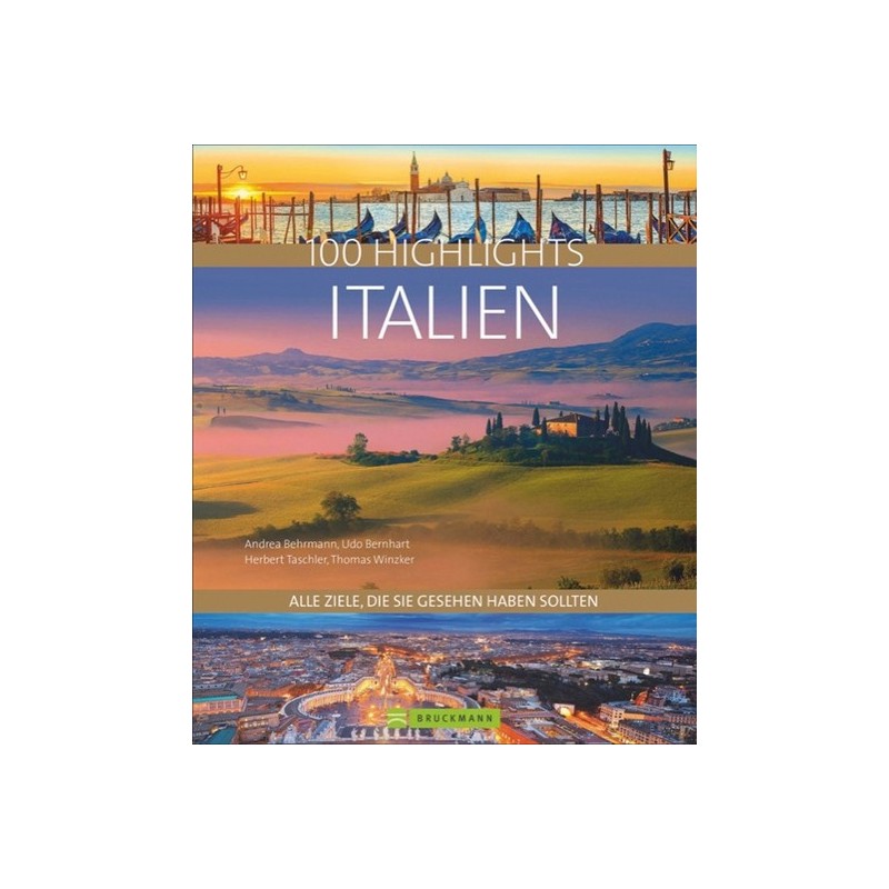 100 Highlights Italien. Alle Ziele, die Sie gesehen haben sollten.