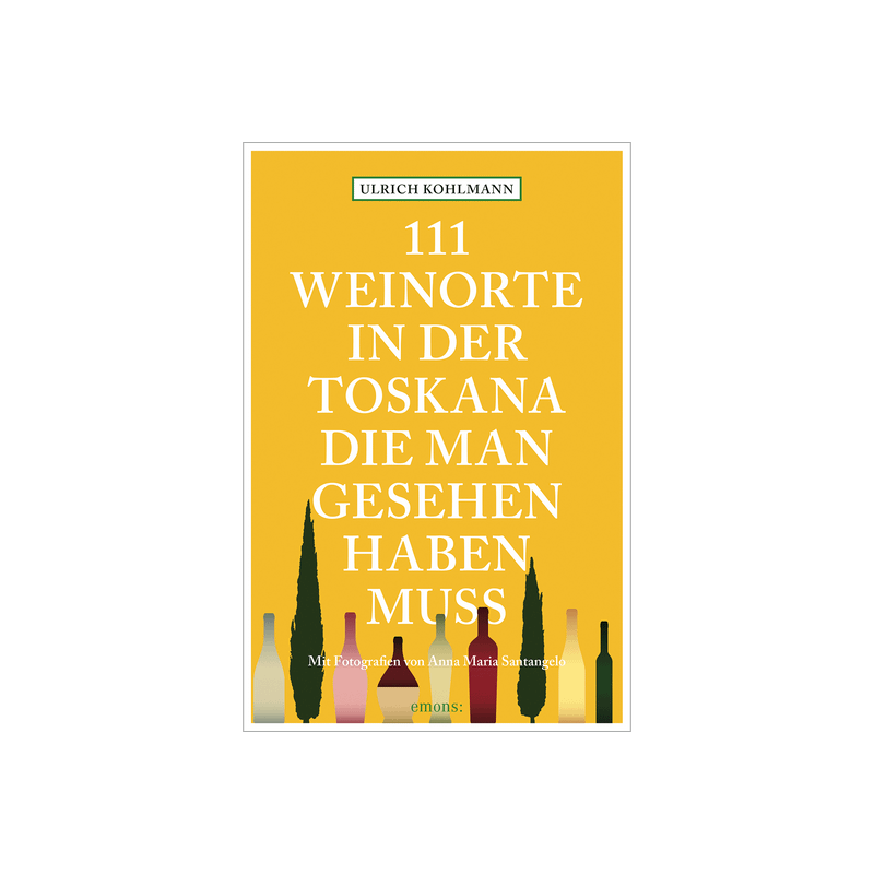 111 Weinorte in der Toskana, die man gesehen haben muss. Reiseführer.