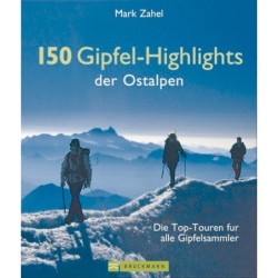 150 Gipfel-Highlights der Ostalpen - Die Top-Touren für alle Gipfelsammler