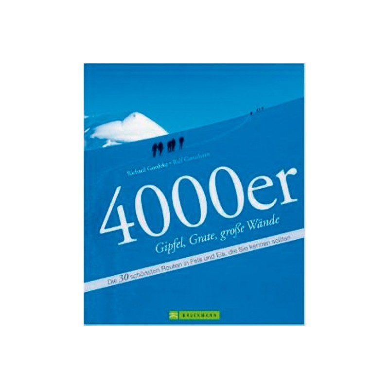 4000er Gipfel, Grate, große Wände - Die 30 schönsten Routen in Fels und Eis