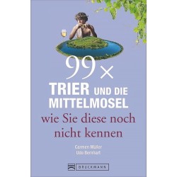 99 x Trier und die Mittelmosel wie Sie diese noch nicht kennen.