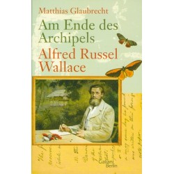 Am Ende des Archipels. Alfred Russell Wallace