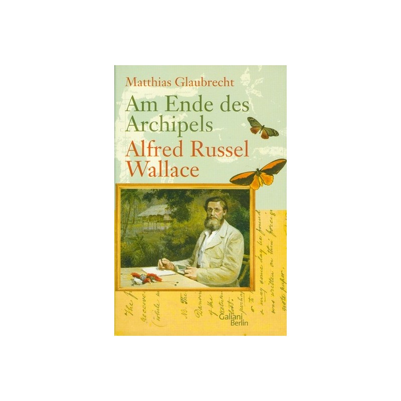 Am Ende des Archipels. Alfred Russell Wallace