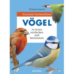 Anaconda Taschenführer Vögel. 70 Arten entdecken und bestimmen.