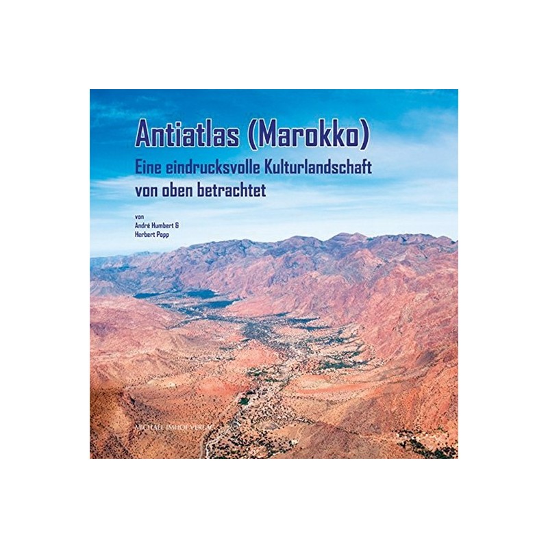 Antiatlas (Marokko). Eine eindrucksvolle Kulturlandschaft von oben betrachtet.