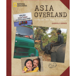 Asia Overland. 50.000 km, 540 Tage, 20 Länder.