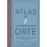 Atlas der literarischen Orte. Entdeckungsreisen zu den Schauplätzen der Weltliteratur.