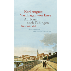 Aufbruch nach Tübingen. Reiseblätter 1808.