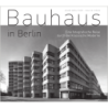 Bauhaus in Berlin. Eine fotografische Reise durch die Klassische Moderne.