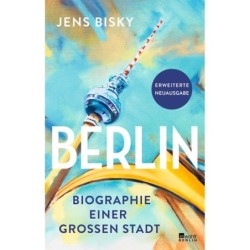 Berlin. Biographie einer großen Stadt.