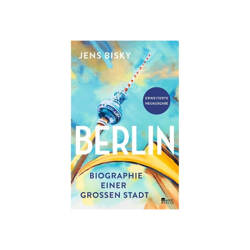 Berlin. Biographie einer großen Stadt.