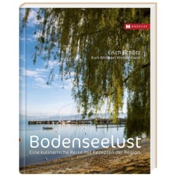 Bodenseelust. Eine kulinarische Reise mit Rezepten der Region.