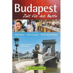 Bruckmann Reiseführer Budapest: Zeit für das Beste. Highlights, Geheimtipps, Wohlfühladressen.