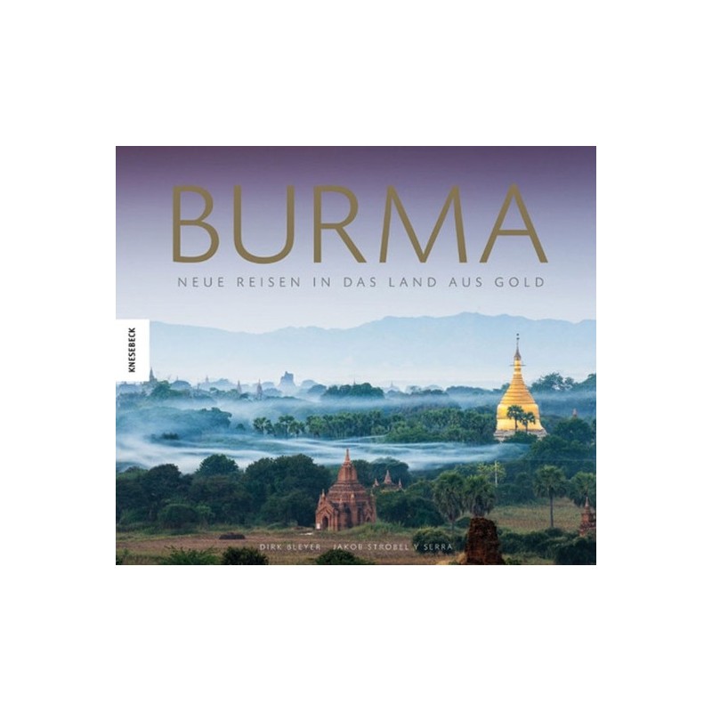 Burma. Neue Reisen in das Land aus Gold.