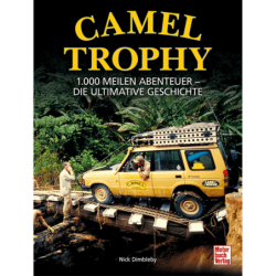 Camel Trophy. 1.000 Meilen Abenteuer. Die ultimative Geschichte.