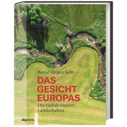 Das Gesicht Europas. Die Vielfalt unserer Landschaften.