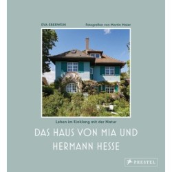 Das Haus von Mia und Hermann Hesse. Leben im Einklang mit der Natur.