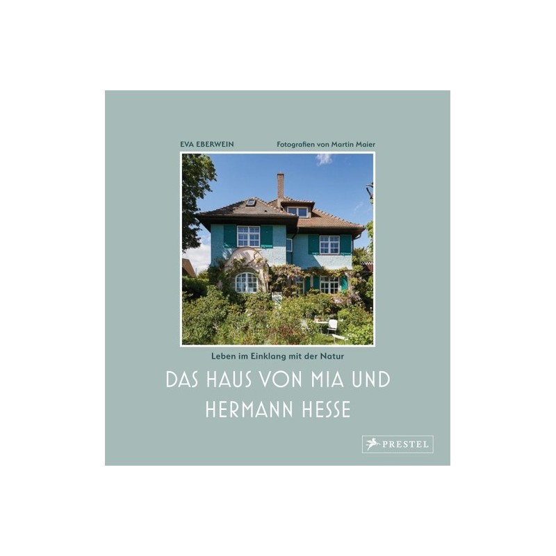 Das Haus von Mia und Hermann Hesse. Leben im Einklang mit der Natur.