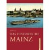 Das historische Mainz. Bilder erzählen.