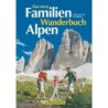 Das neue Familien Wanderbuch Alpen. 100 Touren mit Detailkarten.