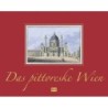 Das pittoreske Wien. Tranquillo Mollos pittoreskes Ansichtenalbum »Wien’s vorzüglichste Gebäude und Monumente«. Reprint.