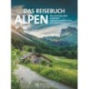 Das Reisebuch Alpen. Die schönsten Ziele entdecken. Highlights, Naturwunder und Traumtouren.