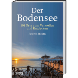 Der Bodensee. 101 Orte zum Verweilen und Entdecken.