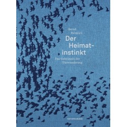 Der Heimat-Instinkt. Das Geheimnis der Tierwanderung. Naturkunden.