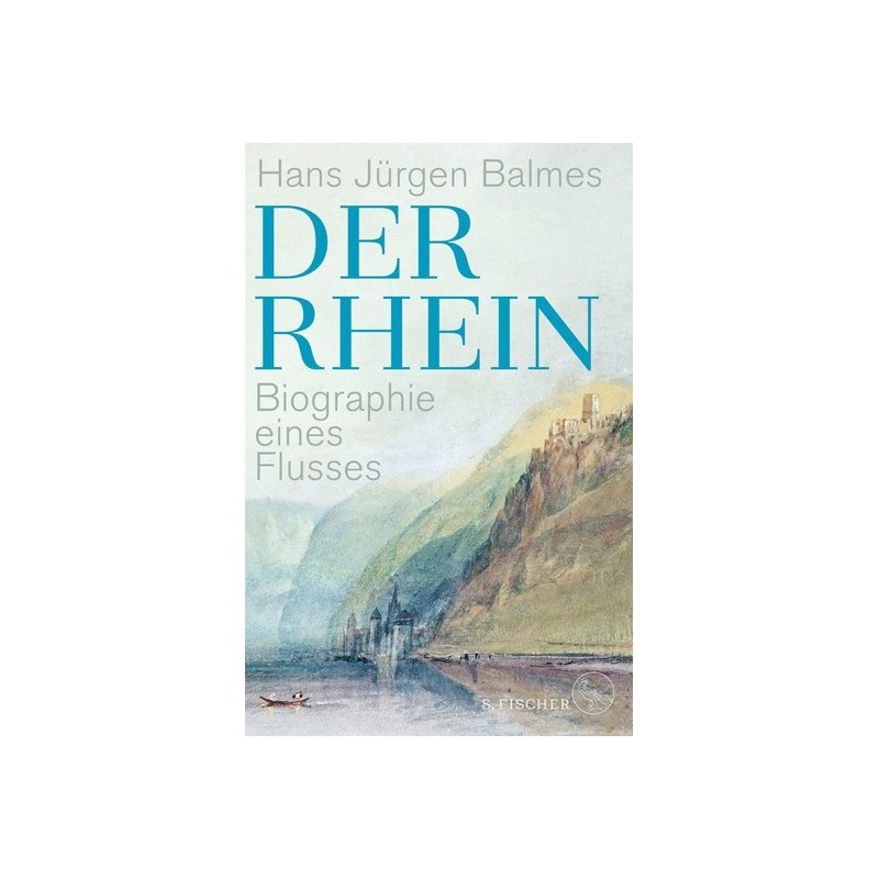 Der Rhein. Biographie eines Flusses.