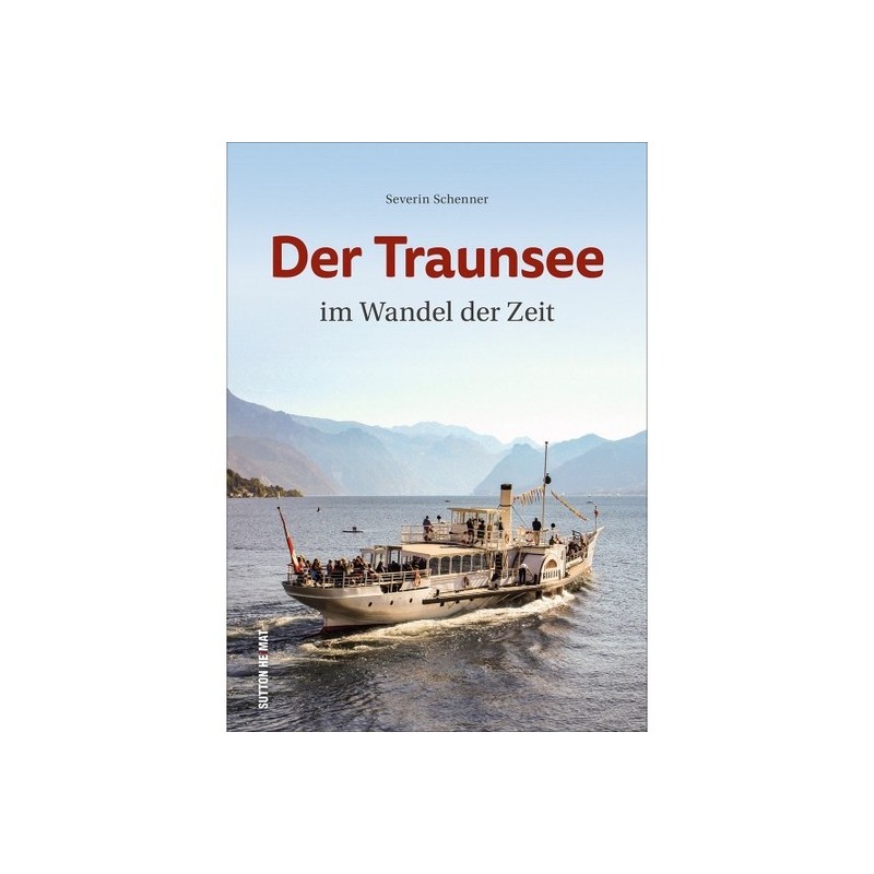 Der Traunsee im Wandel der Zeit.