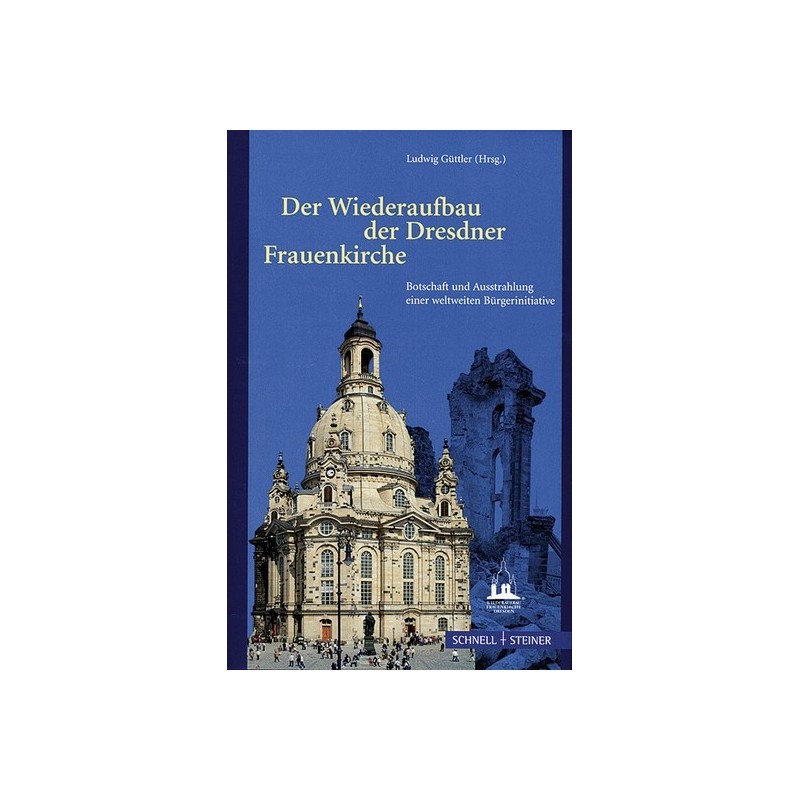 Der Wiederaufbau der Dresdner Frauenkirche