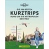 Die 900 besten Kurztrips rund um die Metropolen der Welt.