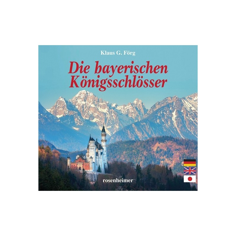 Die bayerischen Königsschlösser.