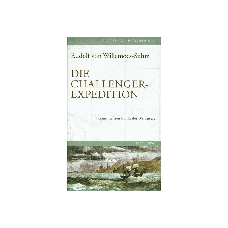 Die Challenger Expedition - Zum tiefsten Punkt der Weltmeere 1872-1876