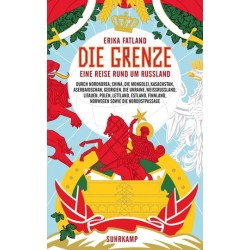 Die Grenze. Eine Reise rund um Russland, durch Nordkorea, China, die Mongolei, Kasachstan, Aserbaidschan, Georgien, die Ukrai