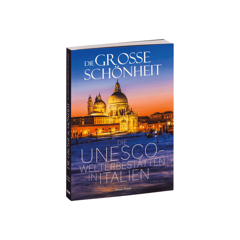 Die große Schönheit. Die UNESCO-Welterbestätten in Italien.