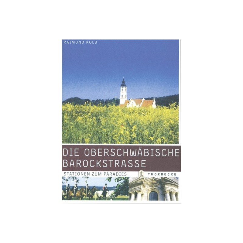 Die Oberschwäbische Barockstraße - Stationen zum Paradies