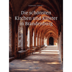 Die schönsten Kirchen und Klöster in Brandenburg.