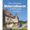 Die schönsten Motorradtouren in Westeuropa.