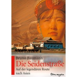 Die Seidenstraße. Auf der legendären Route nach Asien.