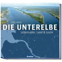 Die Unterelbe. Lebensader,...