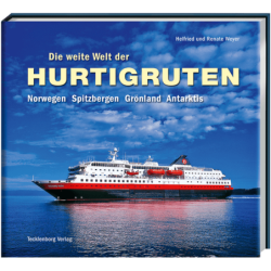 Die weite Welt der Hurtigruten. Norwegen, Spitzbergen, Grönland, Antarktis.