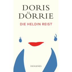 Doris Dörrie. Die Heldin reist.