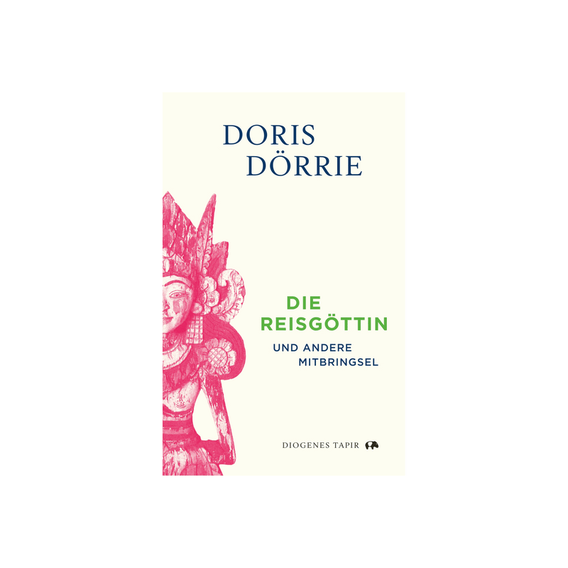 Doris Dörrie. Die Reisgöttin und andere Mitbringsel.