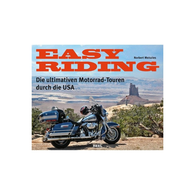 Easy Riding. Die ultimativen Motorrad-Touren durch die USA.