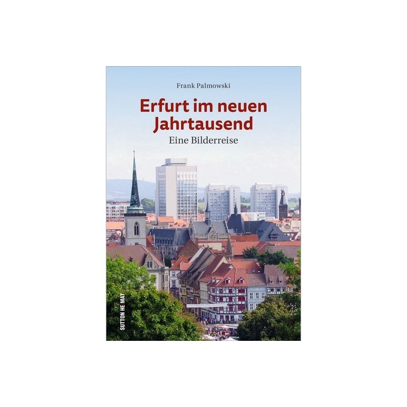 Erfurt im neuen Jahrtausend. Eine Bilderreise.