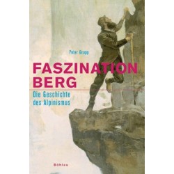 Faszination Berg. Die Geschichte des Alpinismus.